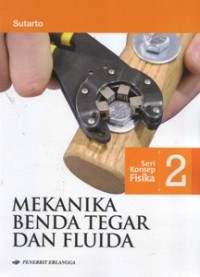 Image of SERI KONSEP FISIKA : MEKANIKA BENDA TEGAR DAN FLUIDA