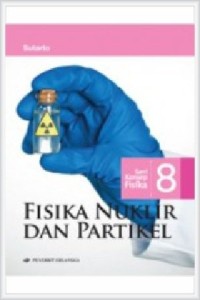 Image of SERI KONSEP FISIKA : FISIKA NUKLIR & PARTIKEL