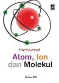 Image of Mengenal Atom, Ion Dan Molekul