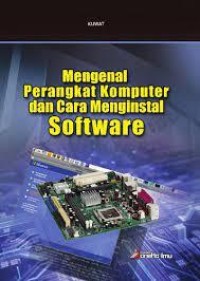 Image of BUKU MENGENAL PERANGKAT KOMPUTER DAN CARA MENGINSTAL SOFTWARE